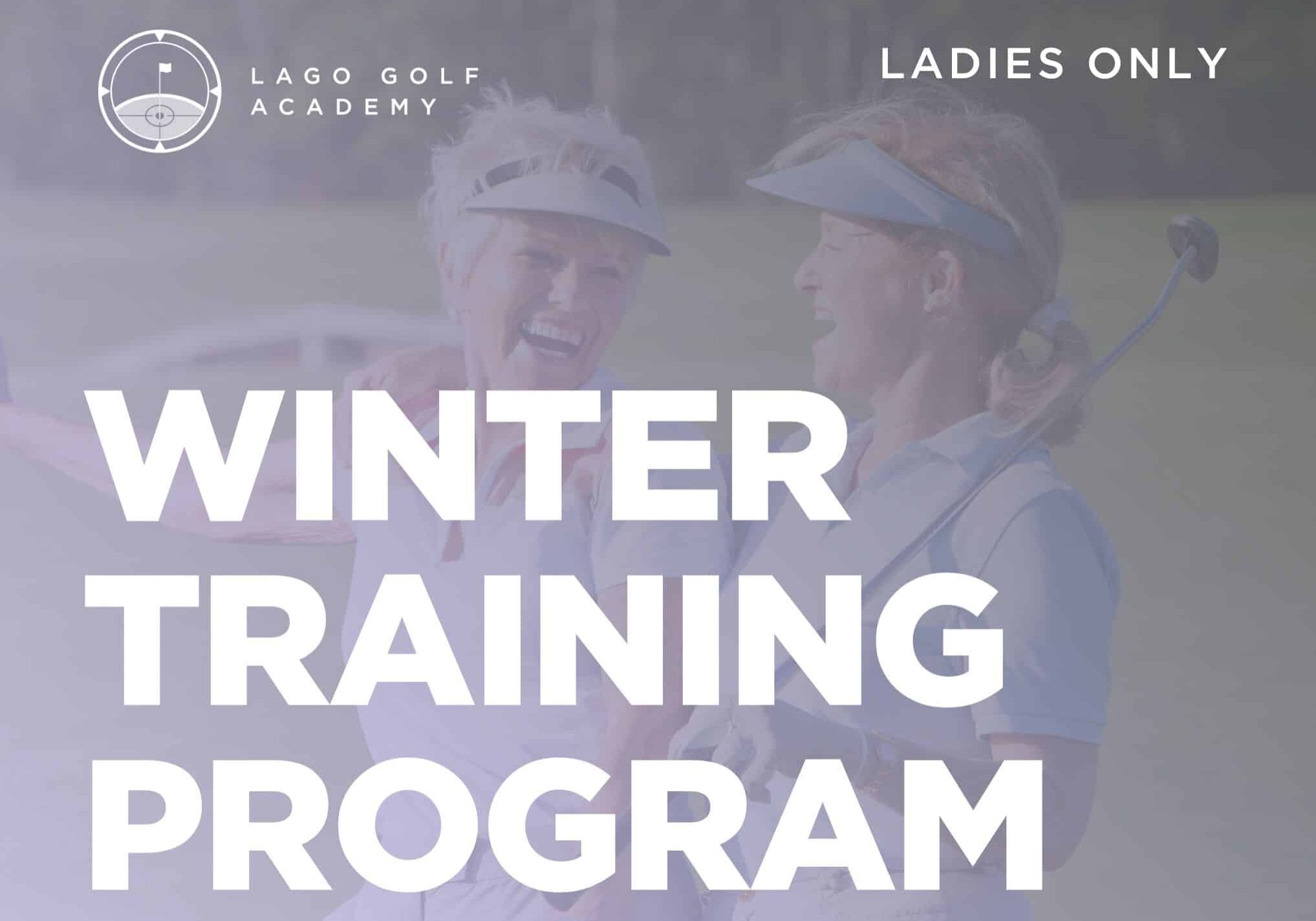 LAGO GOLF LADIES ONLY WINTER TRAINING PROGRAM